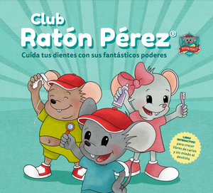 Libro "Club Ratón Pérez" cuida tus dientes con sus fantásticos poderes